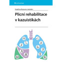 Plicní rehabilitace v kazuistikách (Kateřina Raisová a kolektiv)
